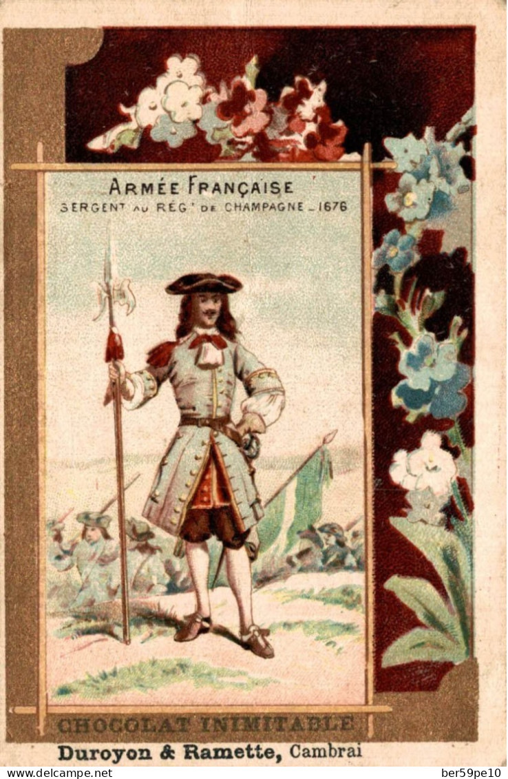 CHROMO CHOCOLAT INIMITABLE DUROYON & RAMETTE CAMBRAI ARMEE FRANCAISE SERGENT AU REGIMENT DE CHAMPAGNE 1676 - Duroyon & Ramette