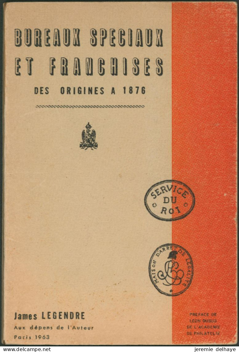 Littérature - Bureaux Spéciaux Et Franchises Des Origines à 1876 (M. LEGENDRE) / France - Prephilately