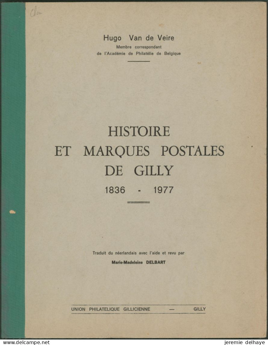 Littérature - Belgique : Histoire Et Marques Postales De Gilly (1836 - 1977, M. Van De Veire), 120p - Philatélie Et Histoire Postale