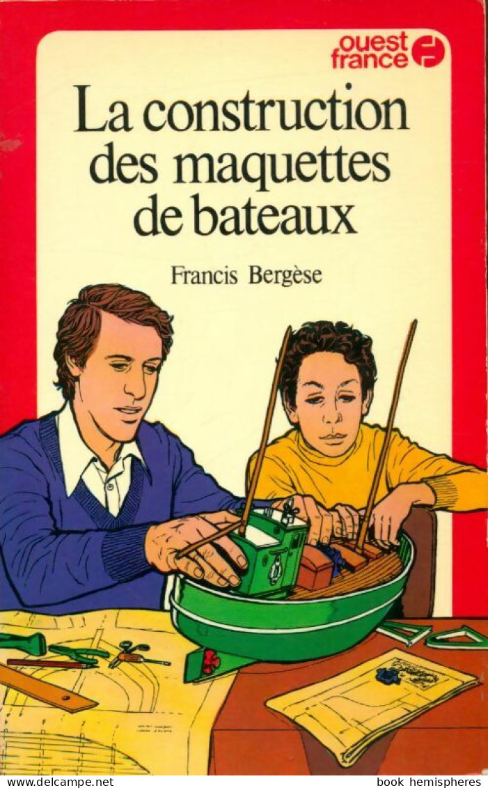 La Construction Des Maquettes De Bateaux De Francis Bergèse (1976) - Modélisme