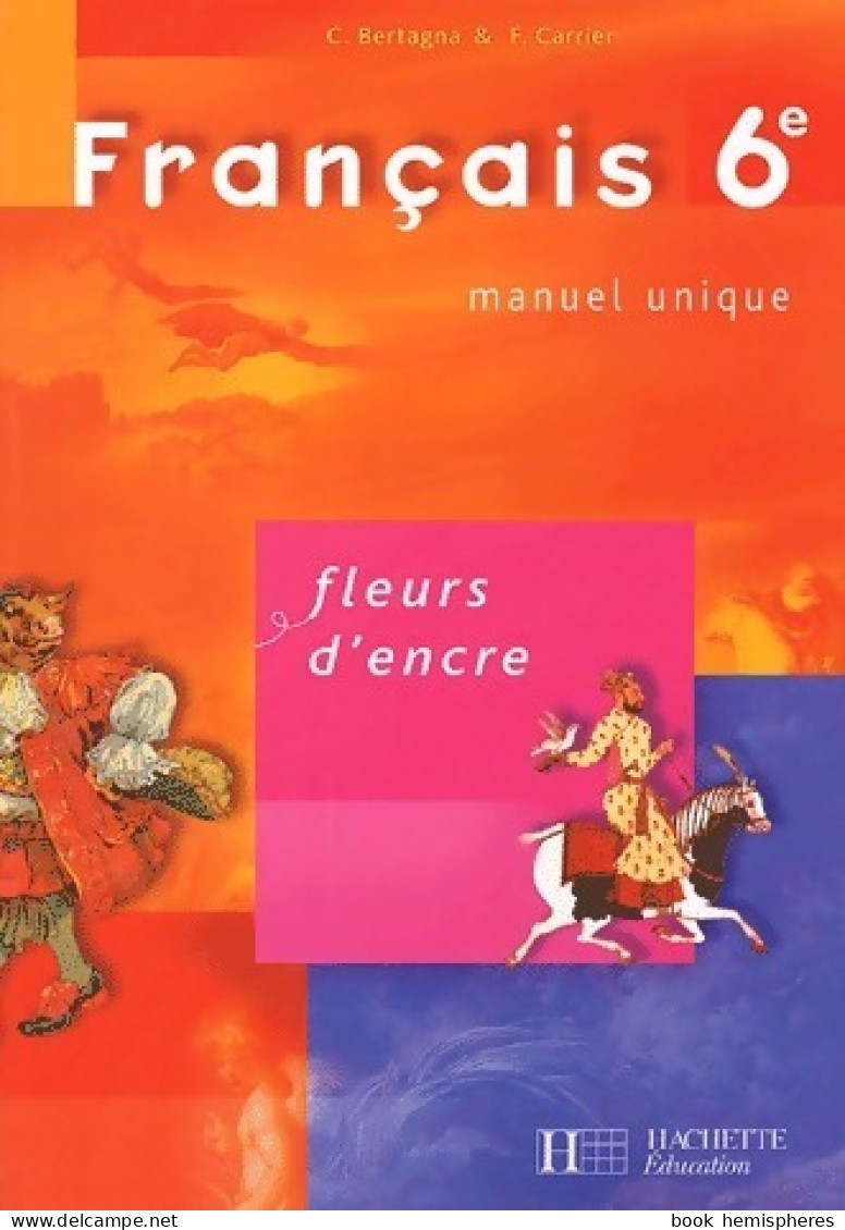 Français 6e. Manuel Unique De Chantal Bertagna (2005) - 6-12 Ans