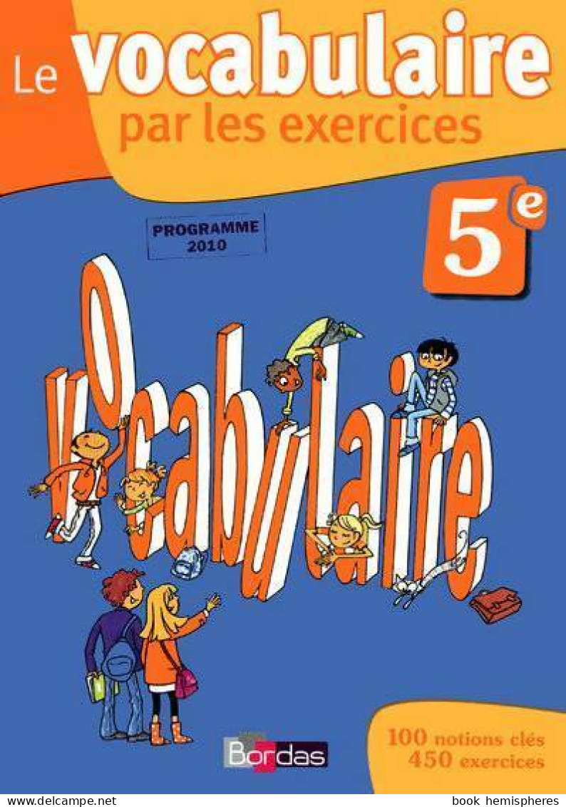 Le Vocabulaire Par Les Exercices 5e De Collectif (2010) - 6-12 Ans