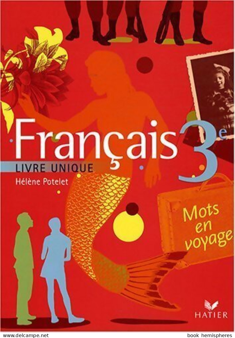 Français 3e. Livre Unique De Hélène Potelet (2008) - 12-18 Ans