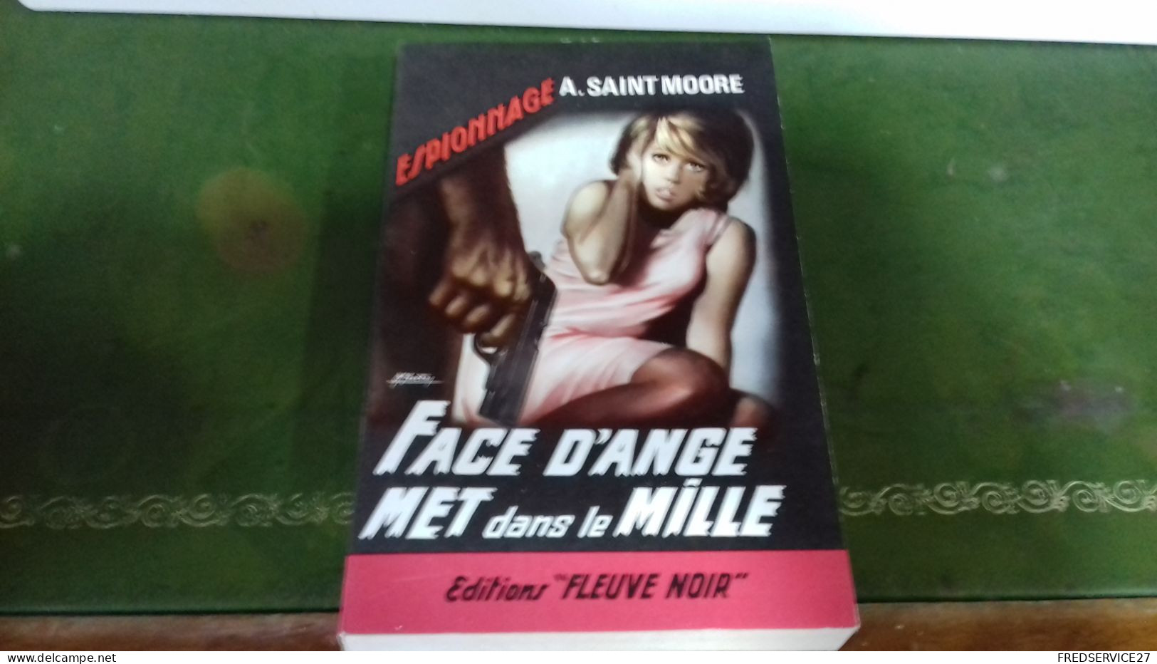 104/ FACE D ANGE MET DANS LE MILLE PAR A SAINT MOOREESPIONNAGE EDITIONS FLEUVE NOIRE  / 1965 / - Autres & Non Classés