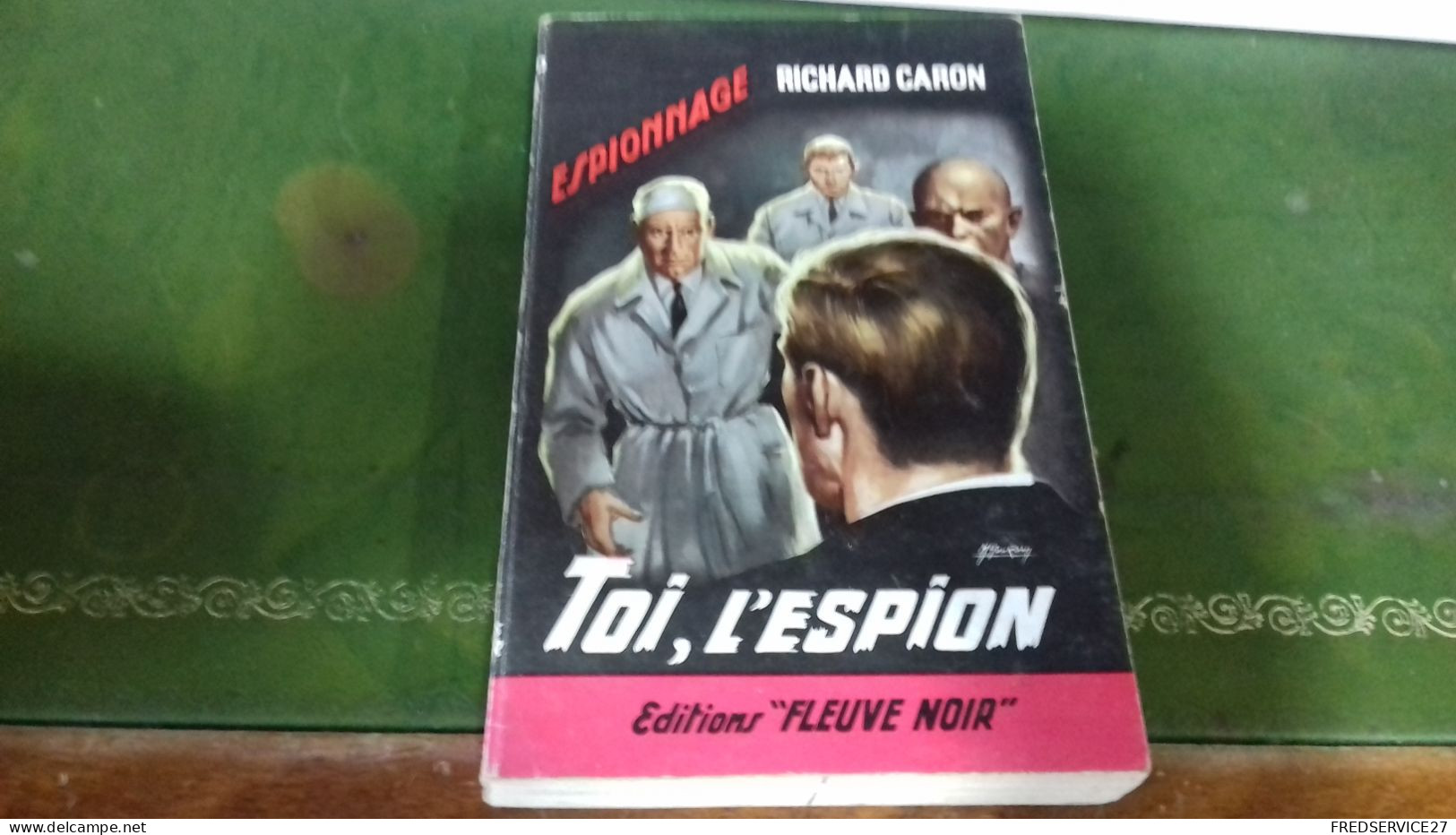 104/ TOI L ESPION PAR RICHARD CARON  ESPIONNAGE EDITIONS FLEUVE NOIRE  / 1964 / - Andere & Zonder Classificatie