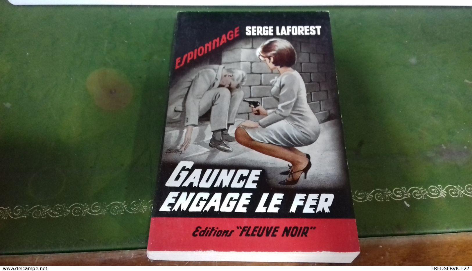 104/ GAUNCE ENGAGE LE FER PAR SERGE LAFOREST  ESPIONNAGE EDITIONS FLEUVE NOIRE  / 1963 / - Altri & Non Classificati