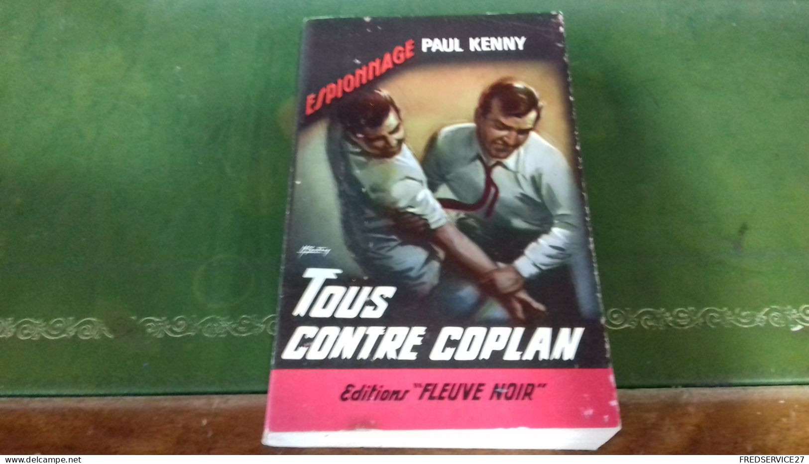 104/ TOUS CONTRE COPLAN PAR PAUL KENNY    ESPIONNAGE EDITIONS FLEUVE NOIRE  / 1965 / - Autres & Non Classés