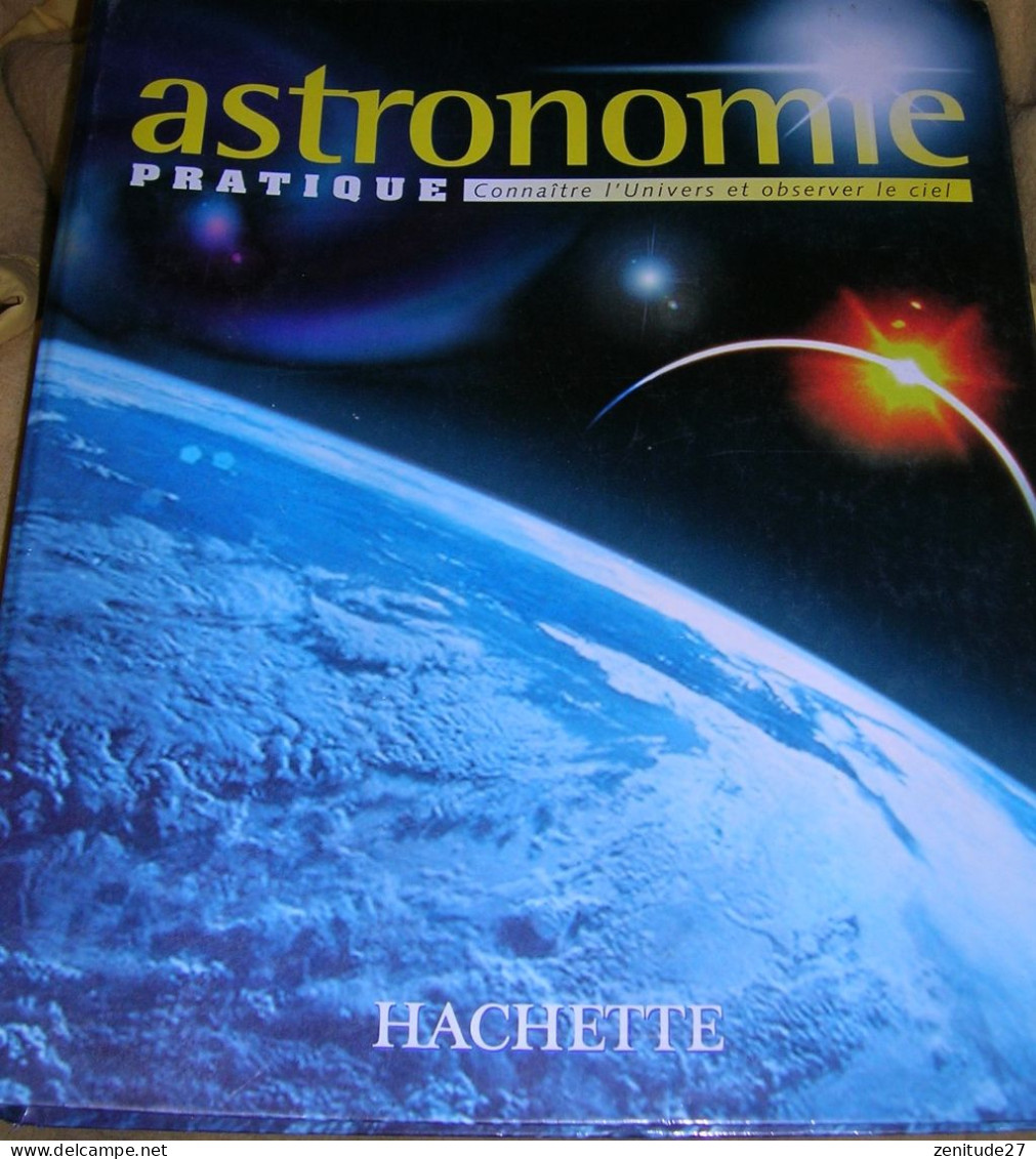 Collection Hachette : Astronomie Pratique Connaître L'Univers Et Observer Le Ciel - Hachette