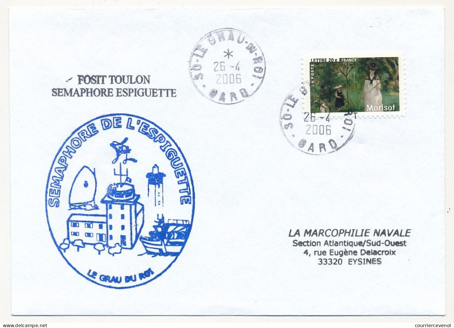 FRANCE - Env. Aff. Morisot Cad 30 Le Grau Du Roi 26/4/2006 + "Sémaphore De L'Espiguette - Le Grau Du Roi" - Poste Navale