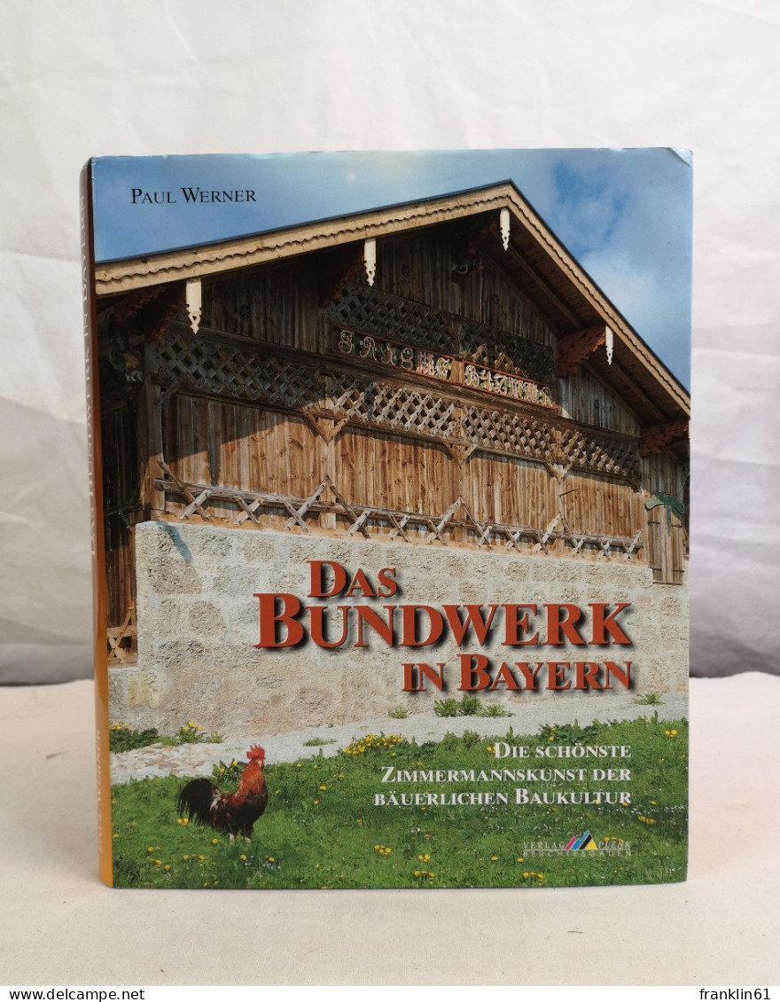 Das Bundwerk In Bayern. Die Schönste Zimmermannskunst Der Bäuerlichen Baukultur. - DIY