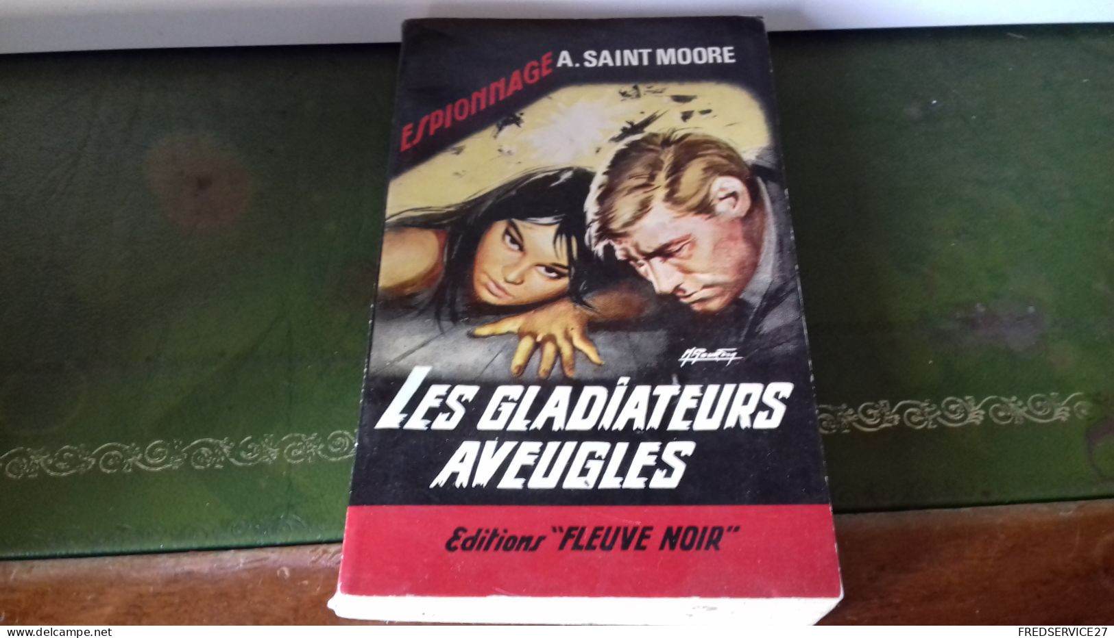 105/  LES GLADIATEURS AVEUGLES PAR A SAINT MOORE  ESPIONNAGE EDITIONS FLEUVE NOIRE  / 1965 / - Autres & Non Classés