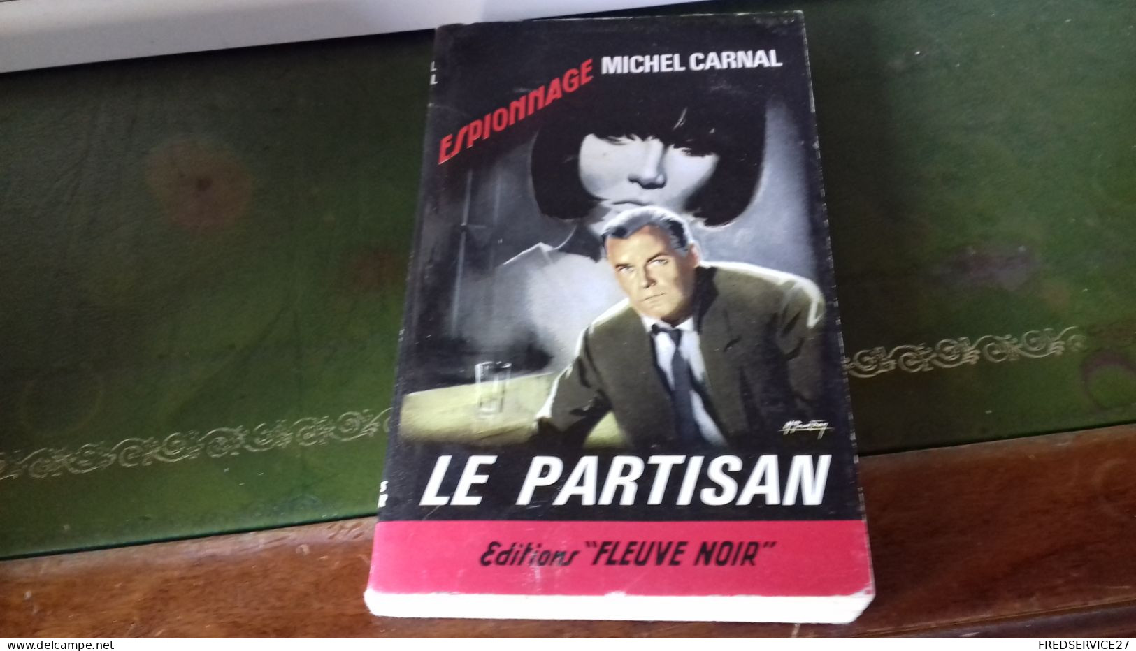 105/ LE PARTISAN PAR MICHEL CARNAL ESPIONNAGE EDITIONS FLEUVE NOIRE  / 1965 / - Sonstige & Ohne Zuordnung