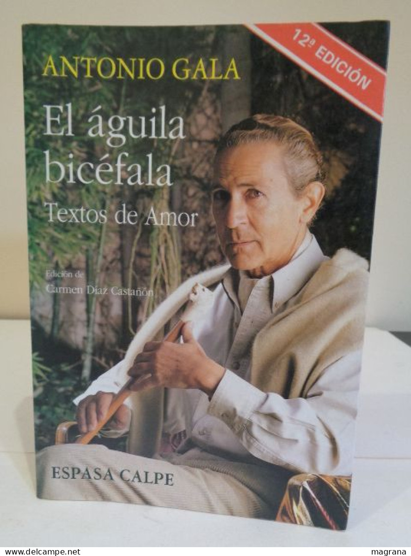 El Águila Bicéfala. Textos De Amor. Antonio Gala. Edición De Carmen Díaz Castañon. 12 Edición. Espasa Calpe. 1993. 316 P - Classici