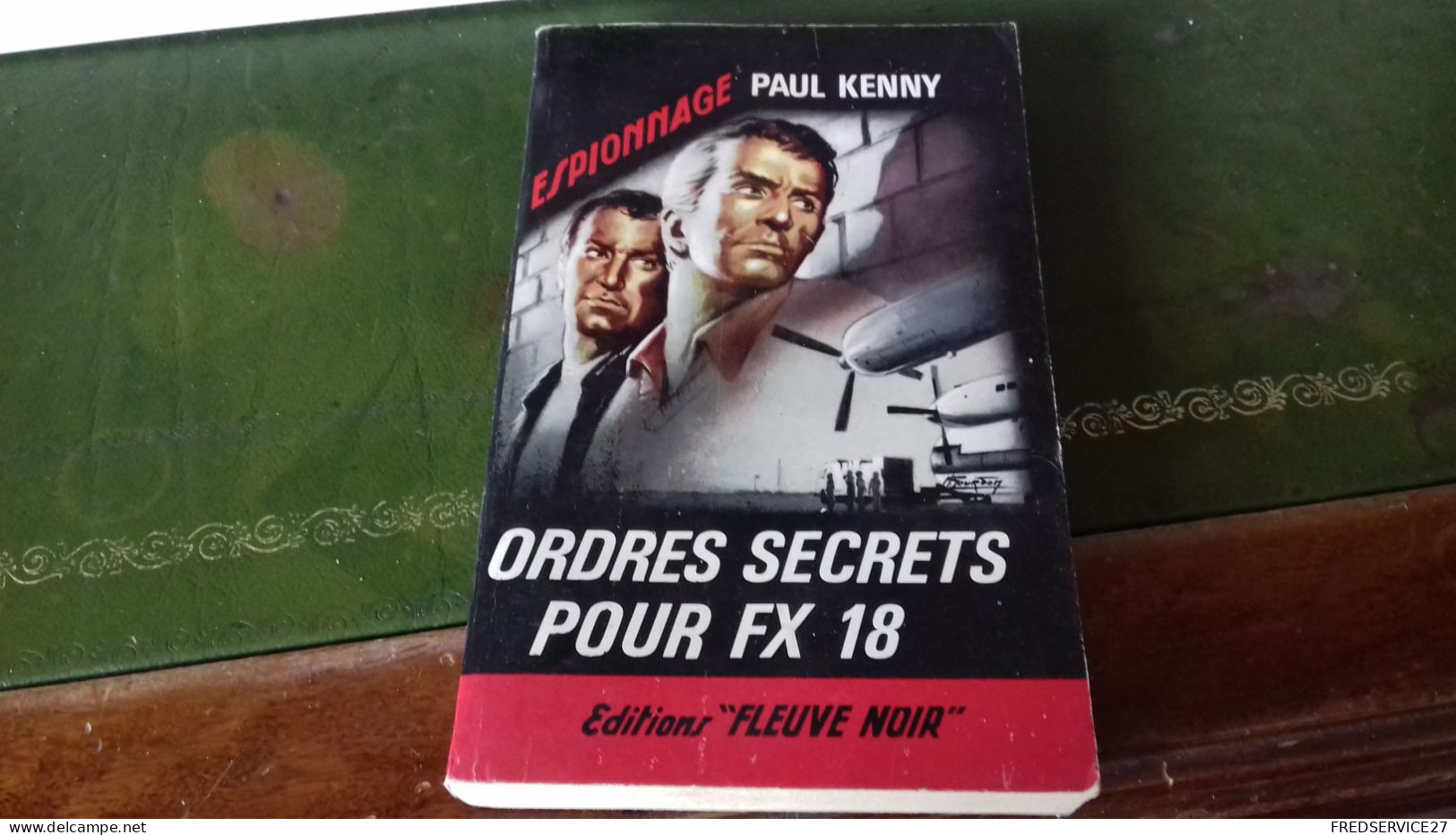 105/  ORDRES SECRETS POUR FX 18 PAR PAUL KENNY ESPIONNAGE   EDITIONS FLEUVE NOIRE  / 1965 / - Otros & Sin Clasificación