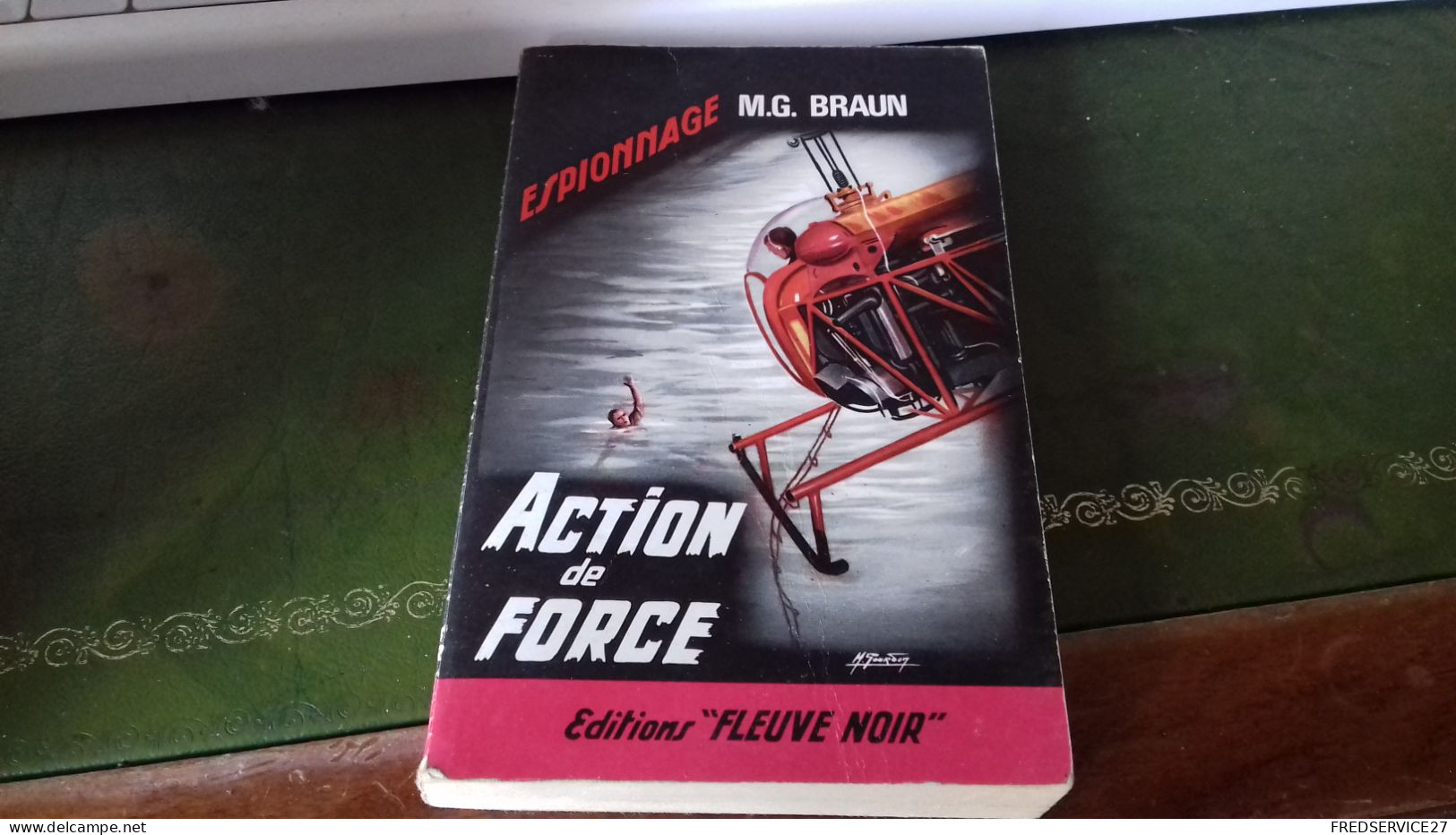 105/  ACTION DE FORCE PAR M G BRAUN   ESPIONNAGE   EDITIONS FLEUVE NOIRE  / 1966 / - Sonstige & Ohne Zuordnung