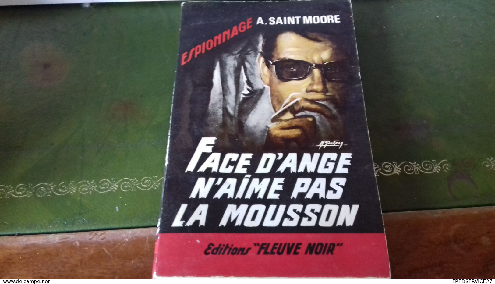 105/  FACE D ANGE N AIME PAS LA MOUSSON PAR A SAINT MOORE  ESPIONNAGE   EDITIONS FLEUVE NOIRE  / 1966 / - Andere & Zonder Classificatie