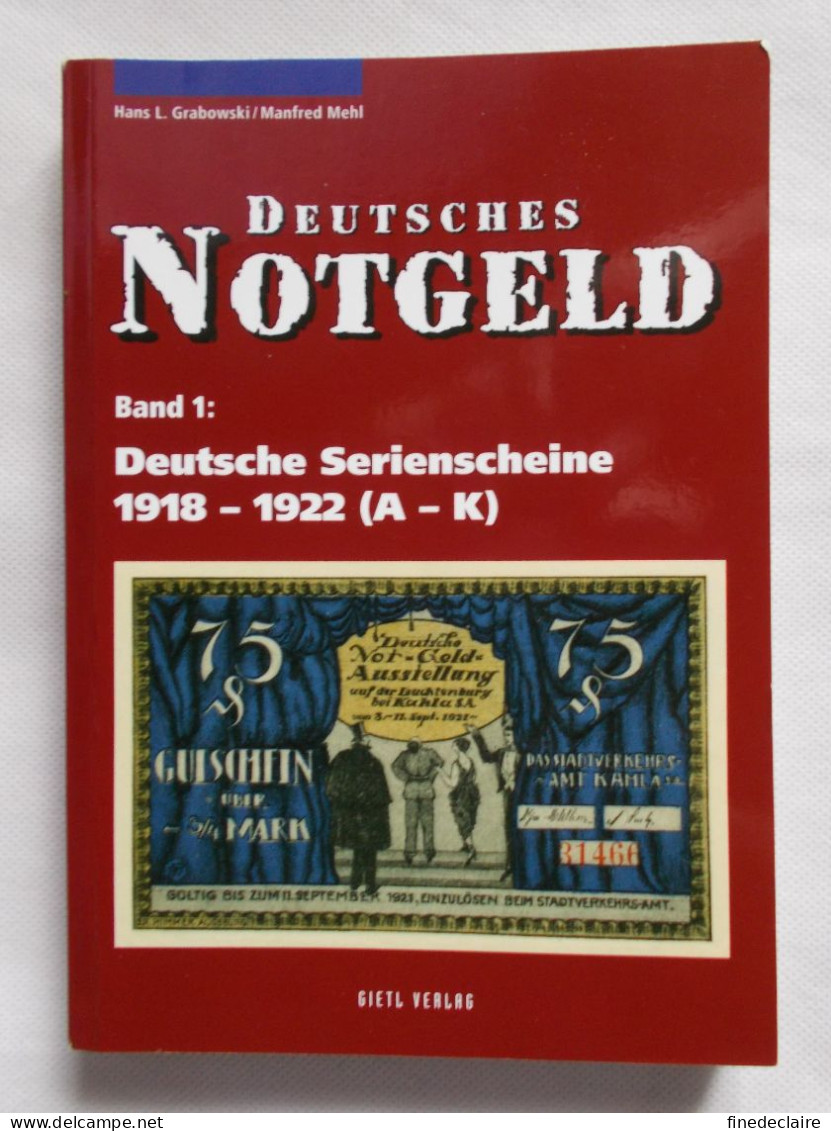 Catalogue De Cotation - Deutsches Notgeld Band / Volume 1 - Serienscheine 1918-1922 (A-K) Hans L. Grabowski/Manfred Mehl - Livres & Logiciels