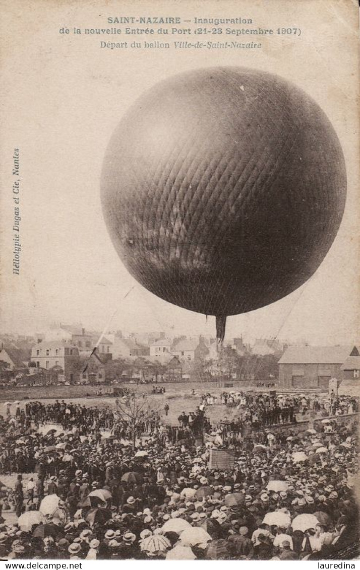 CP LOIRE ATLANTIQUE - SAINT NAZAIRE -INAUGURATION DE LA NOUVELLE ENTREE DU PORT (21-23 SEPTEMBRE 1907) DEPART DU BALLON - Inaugurazioni