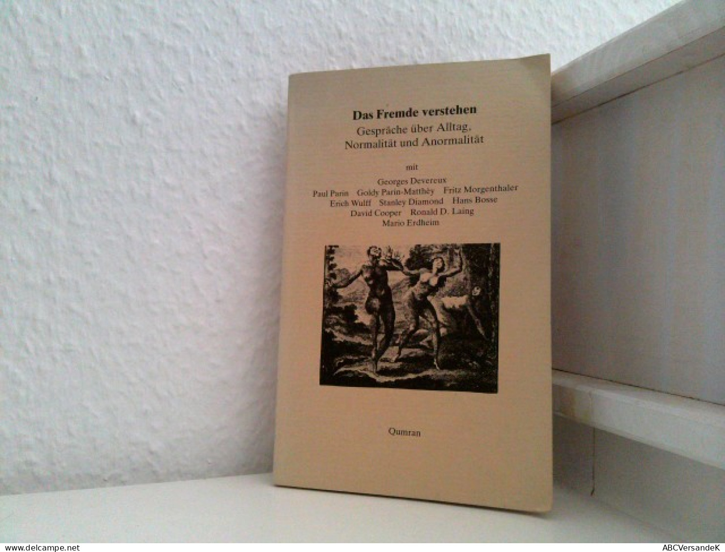 Gespräche über Alltag, Normalität Und Anormalität. Mit Georges Devereux, Paul Parin, Hans Bosse, Ronald D. Lai - Psychologie