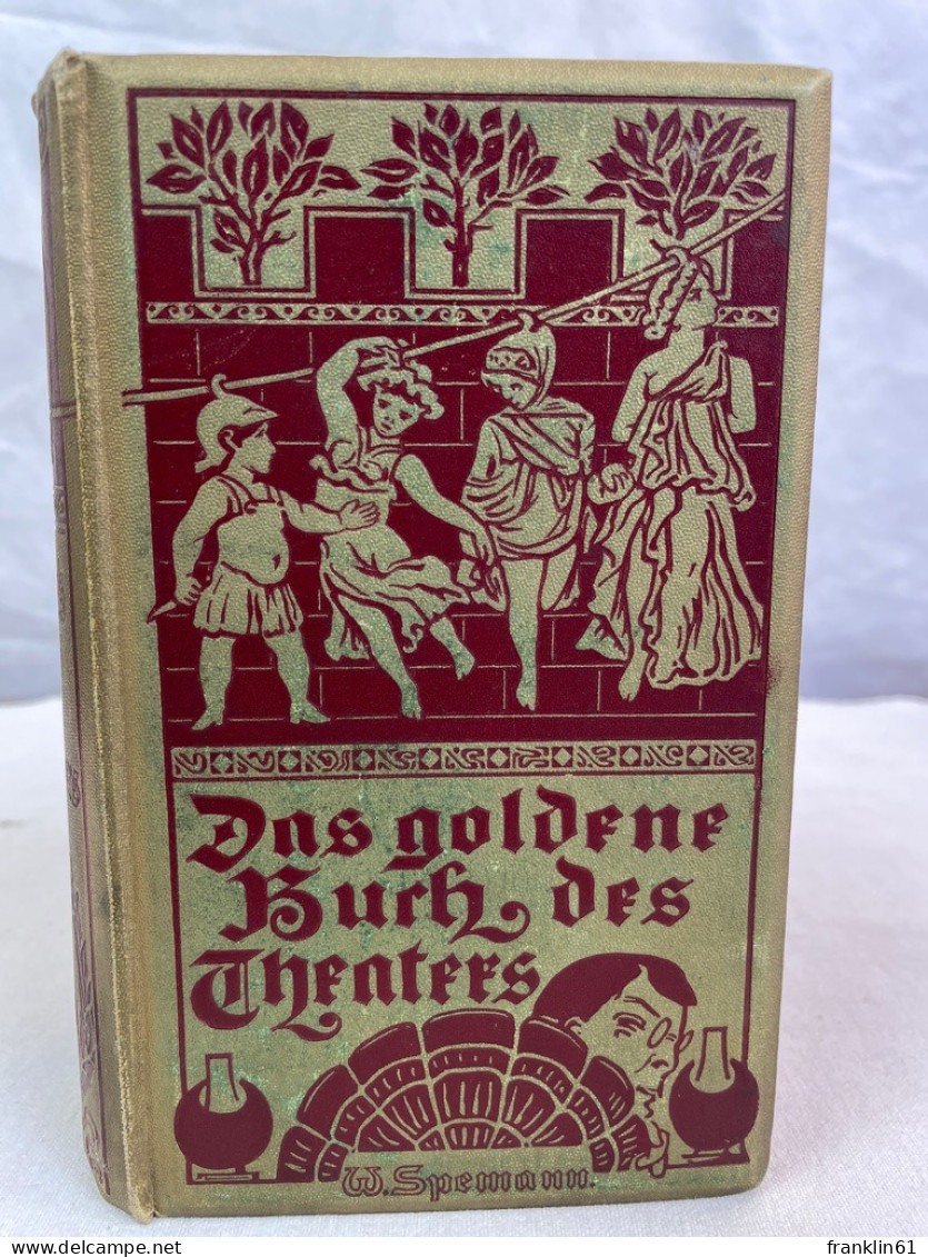 Das Goldene Buch Des Theaters. Eine Hauskunde Für Jedermann. - Théâtre & Danse