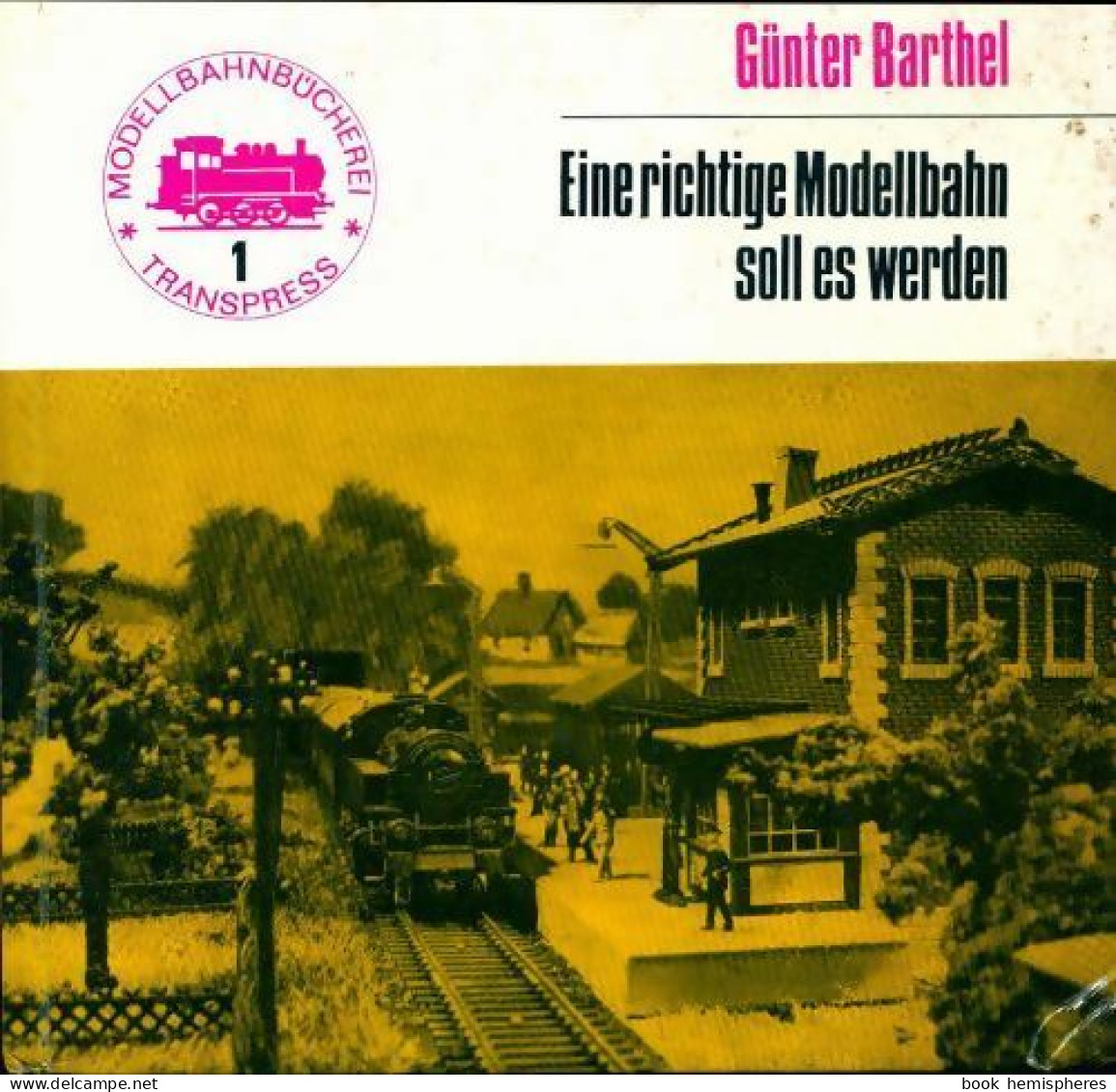 Eine Richtige Modellbahn Soll Es Werden De Günter Barthel (1972) - Modélisme