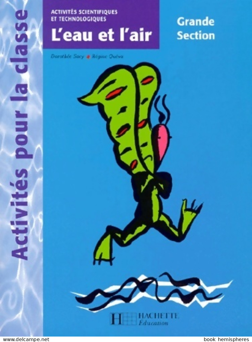 L'eau Et L'air. Activités Scientifiques Et Technologiques Grande Section De Régine Quéva (1998) - 0-6 Years Old