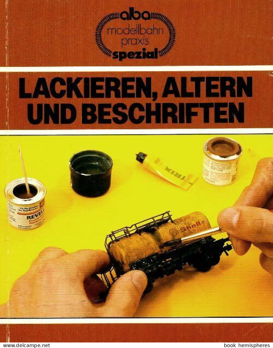 Lackieren Altern Und Beschriften De Collectif (1984) - Modellbau