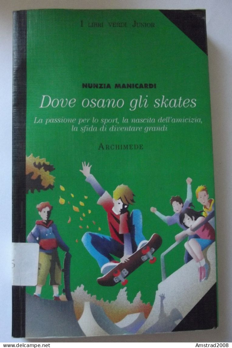 DOVE OSANO GLI SKATES - NINZIA MANICARDI  - ARCHIMEDE 2007 - Ragazzi