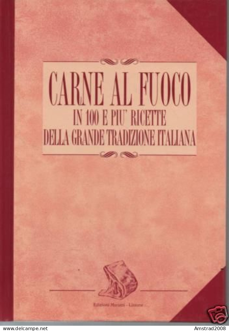 CARNE AL FUOCO - IN 100 E PIU RICETTE DELLA GRANDE TRADUZIONE ITALIANA - EDIZIONI MARIANI 1993 - Histoire, Philosophie Et Géographie