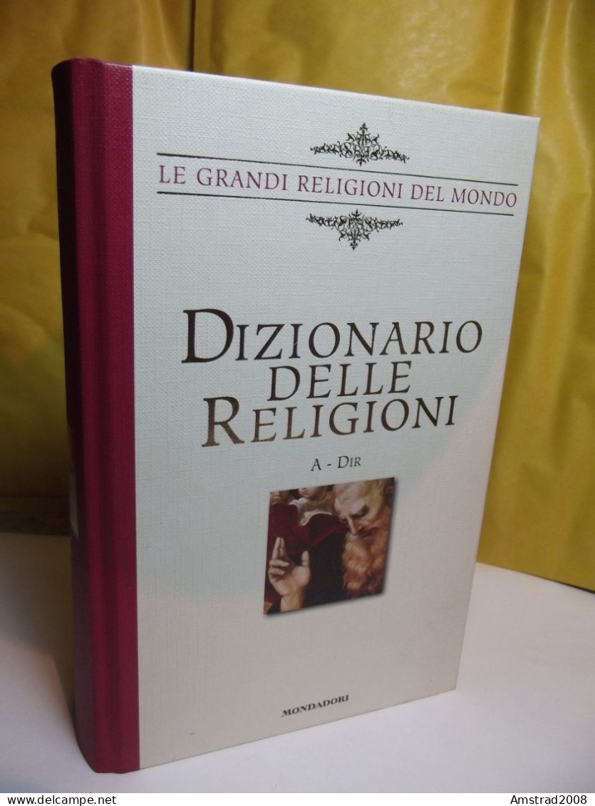 DIZIONARIO DELLE RELIGIONI  - LE GRANDI RELIGIONI DEL MONDO - MONDADORI 2007 - Religione