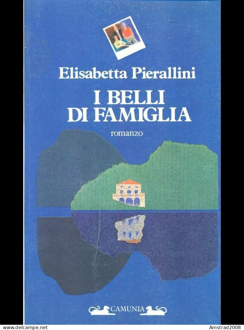 I BELLI DI FAMIGLIA - ELISABETTA PIERALLINI - CAMUNIA 1986 - Histoire, Philosophie Et Géographie