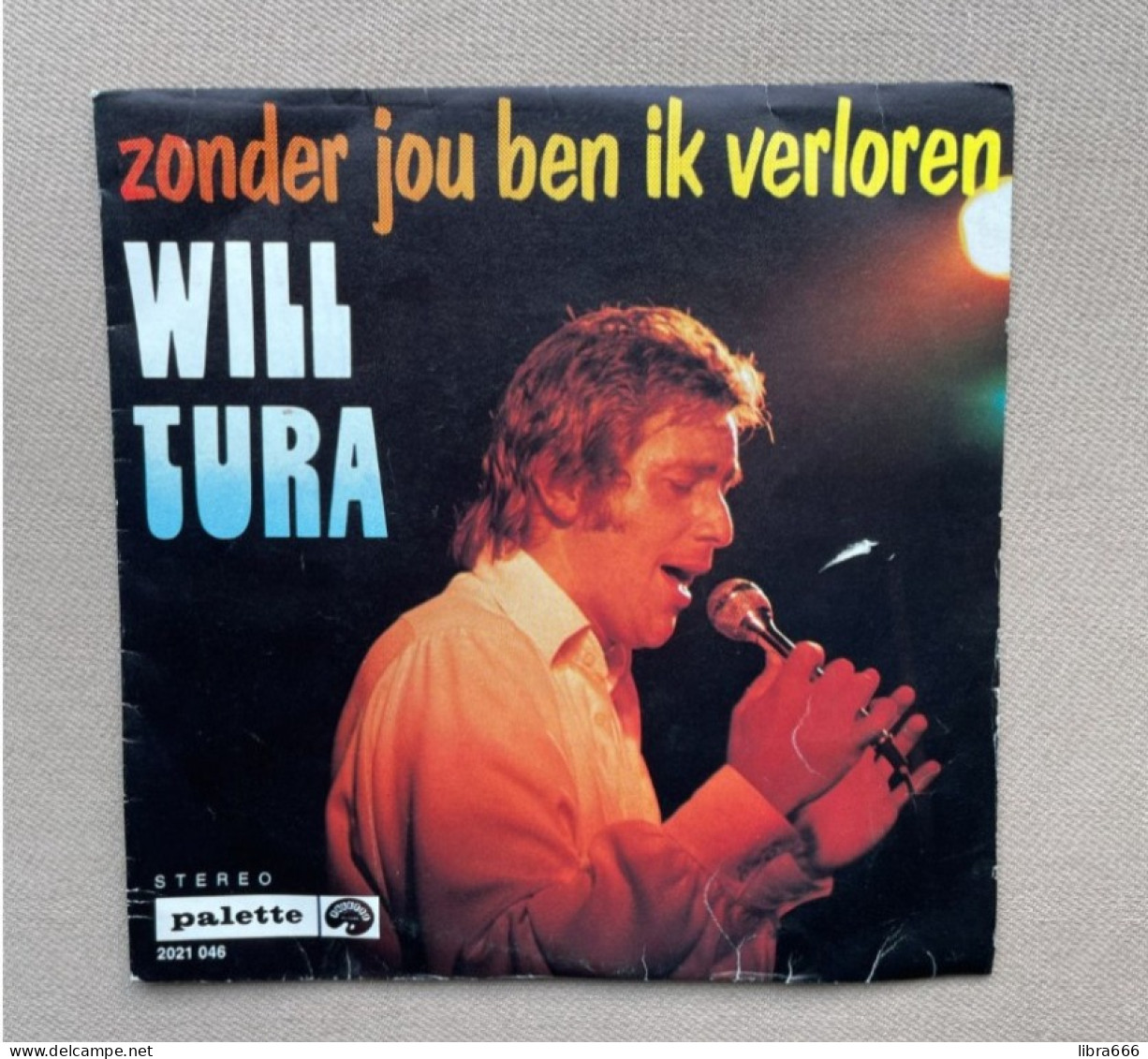 WILL TURA  - A. Zonder Jou Ben Ik Verloren B. Jij Bent De Mooiste - 1972 - Palette Records 2021 046 - Andere - Nederlandstalig