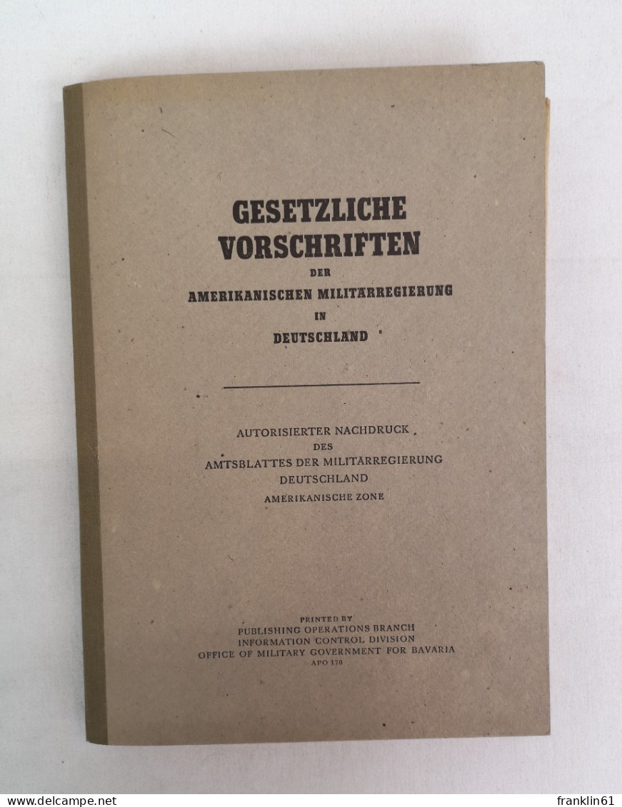 Gesetzliche Vorschriften Der Amerikanischen Militärregierung In Deutschland. Autorisierter Nachdruck Des Amtsb - Police & Military