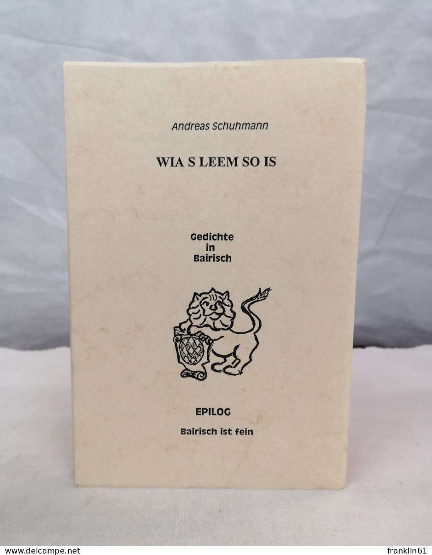 Wia 's Leem So Is. Gedichte In Bairisch. - Poems & Essays