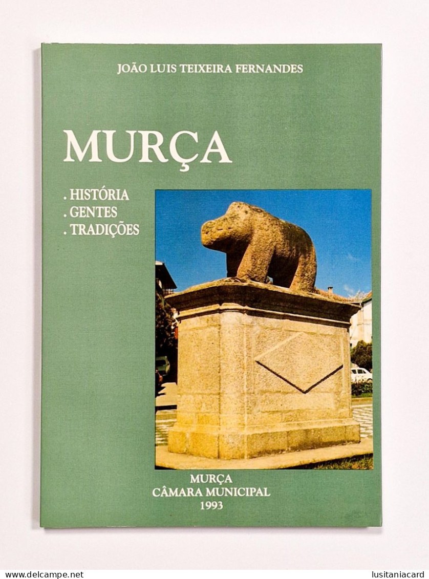 MURÇA - Historia-Gentes-Tradições (Autor:  João Luis Teixeira Fernandes  / Ed. Camara Municipal-3ª Edição- 1993) - Livres Anciens