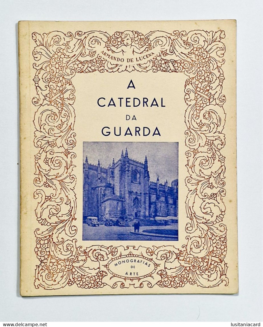 GUARDA - MONOGRAFIAS DE ARTE -A Catedral Da Guarda.(Autor: Armando De Lucena/Separata Da Obra"A Arte Sacra Em Portugal") - Livres Anciens