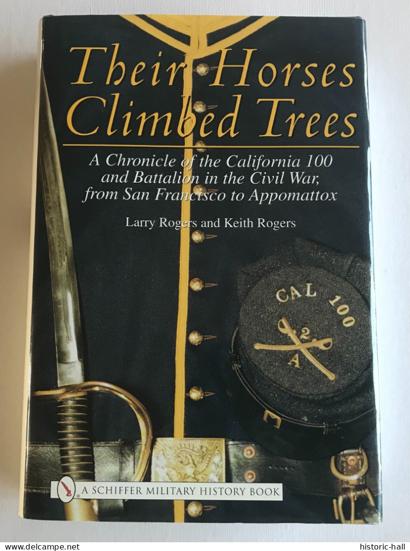 Their Horses Climbed Trees: A Chronicle Of The California 100 And Battalion In The Civil War From San Francisco - 2001 - Fuerzas Armadas Americanas