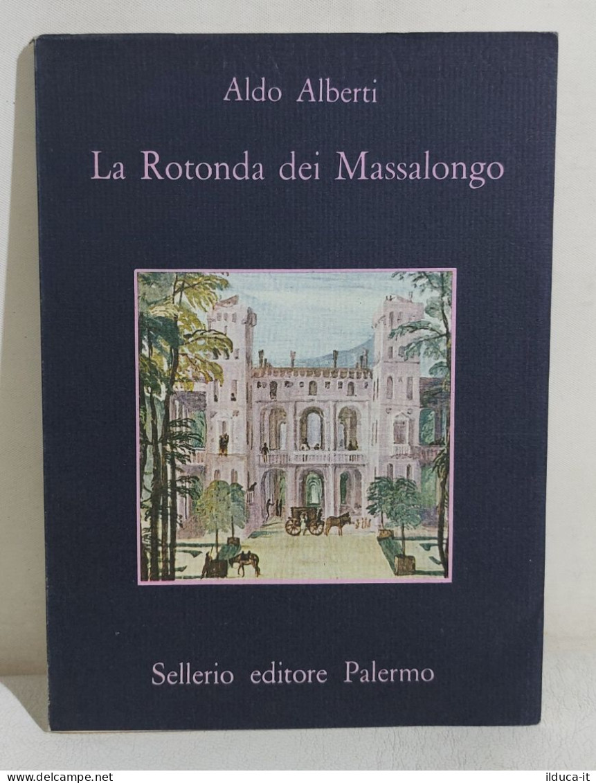 I114409 V Aldo Alberti - La Rotonda Dei Massalongo - Sellerio 1985 I Edizione - Nouvelles, Contes