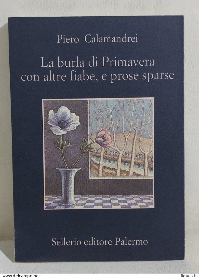 I114422 V P. Calamandrei - La Burla Di Primavera, E Prose Sparse - Sellerio 2006 - Erzählungen, Kurzgeschichten