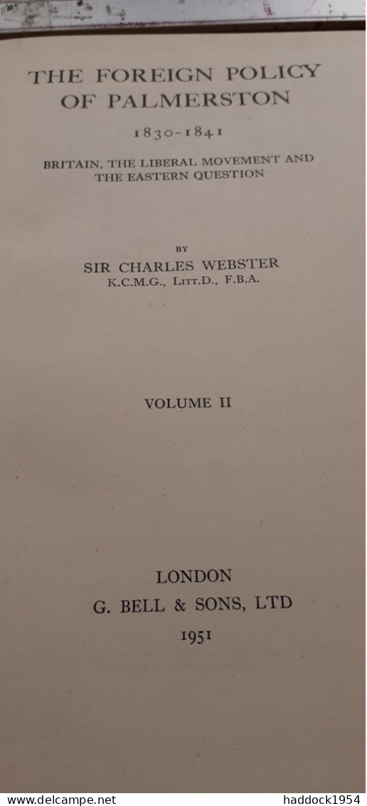 the foreign policy of PALMERSTON 1830-1841 2 volumes SIR CHARLES WEBSTER bell et sons 1951