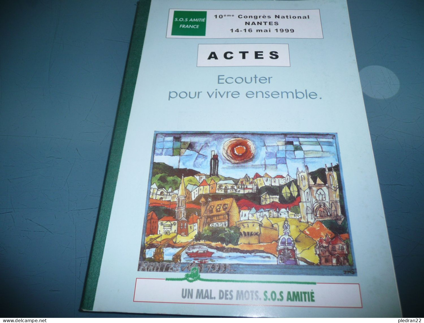 SOS S. O. S. AMITIE 10 è CONGRES NATIONAL NANTES 14 16 MAI 1999 ACTES ECOUTER POUR VIVRE ENSEMBLE UN MAL DES MOTS - Sociologie