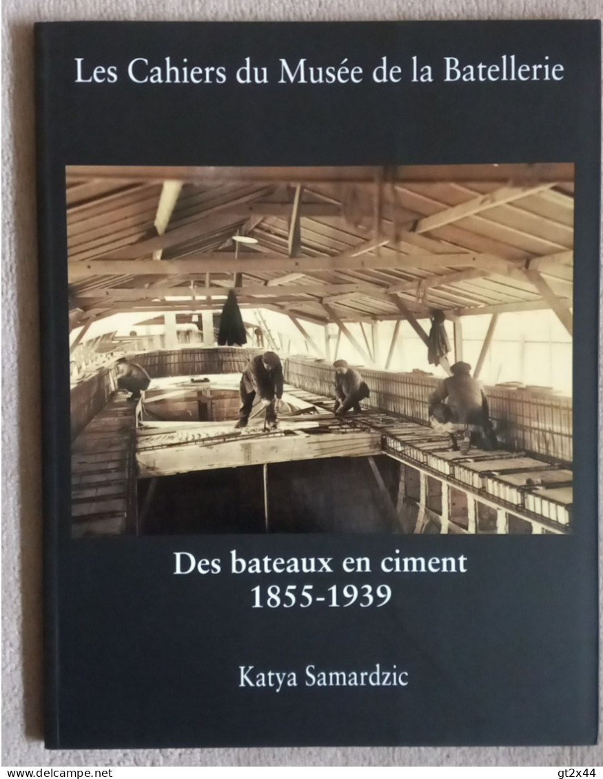 Les Cahiers Du Musée De La Batellerie  N° 62 - Décembre 2009,  Des Bateaux En Ciment 1855-1939 - Boats