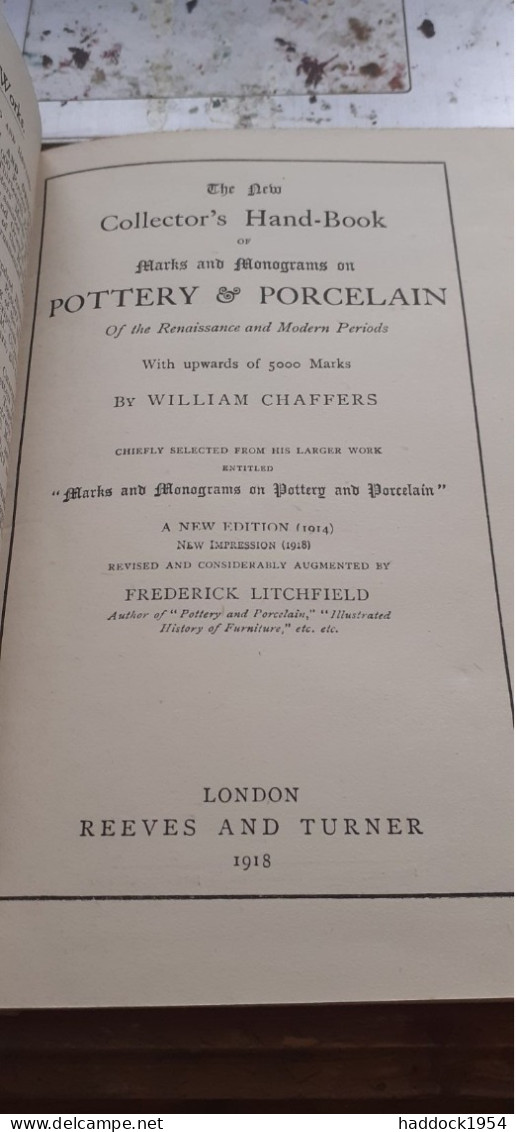 The New Collector's Hand-book Of Marks Ans Monograms On Pottery And Porcelain WILLIAM CHAFFERS Reeves And Turner 1918 - Andere & Zonder Classificatie