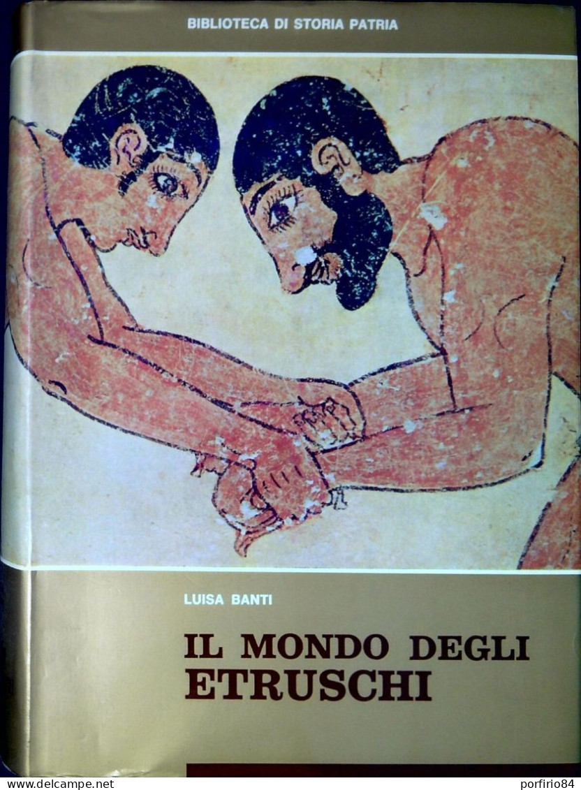 LUISA BANTI IL MONDO DEGLI ETRUSCHI 1968 BIBLIOTECA DI STORIA PATRIA - Histoire, Philosophie Et Géographie