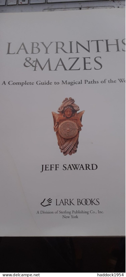 Labyrinths And Mazes JEFF SAWARD Lark Books 2003 - Andere & Zonder Classificatie