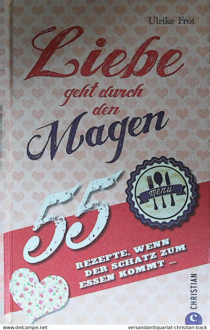 Liebe Geht Durch Den Magen : 55 Rezepte, Wenn Der Schatz Zum Essen Kommt - Comidas & Bebidas