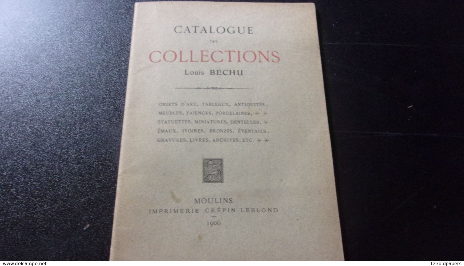 BOURBONNAIS 1906 CATALOGUE DES COLLECTIONS DE LOUIS BECHUS ANIQUAIRE A MOULINS EX LIBRIS FRANCIS PEROT EXPERT - Bourbonnais