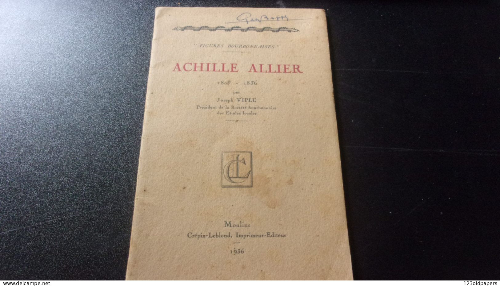 1936 ALLIER FIGURES BOURBONNAISES ACHILE ALLIER 1807 1836 PAR JOSEPH VIPLE 1936 MONTLUCON - Bourbonnais