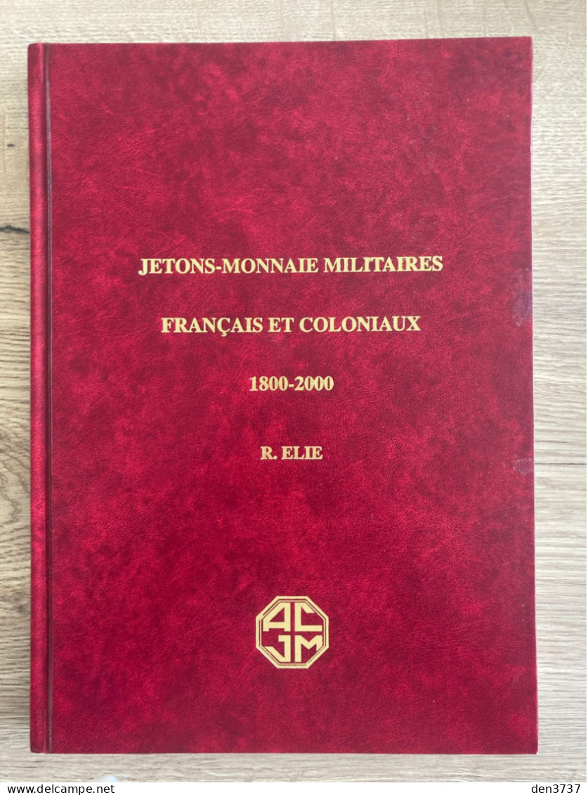 Livre : Les Jetons-Militaires Français Et Coloniaux 1800-2000 R Elie 2006 - Livres & Logiciels