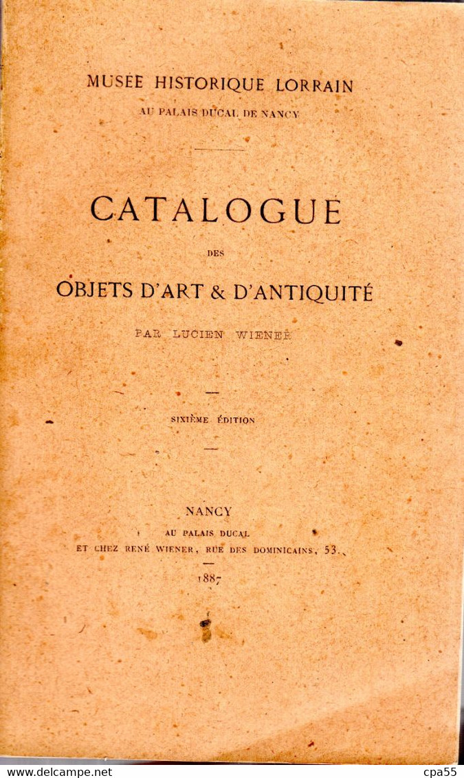 MEURTHE & MOSELLE  -  NANCY  -  CATALOGUE DES OBJETS D'ART ET D'ANTIQUITE DU MUSEE HISTORIQUE LORRAIN - 1887 - Lorraine - Vosges